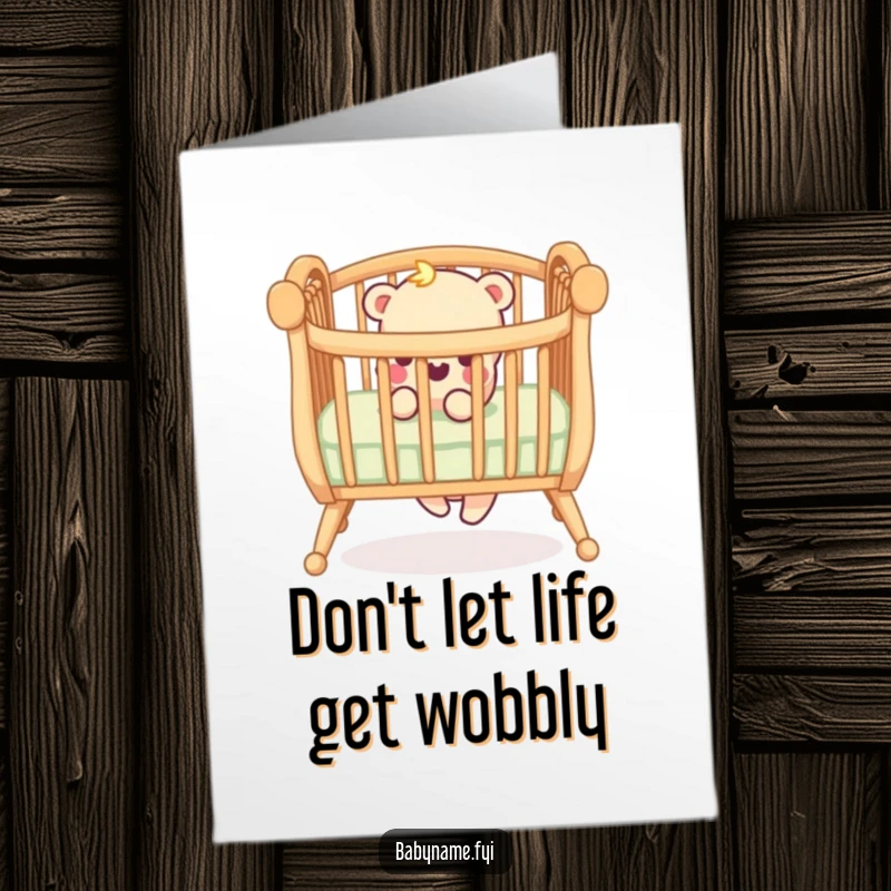 Funny Free Printable Birthday Card: A slightly tilted crib railing with one leg humorously wobbling, symbolizing parenting chaos.