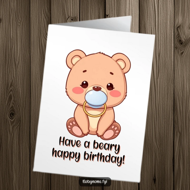 Funny Free Printable Birthday Card: Adorable baby bear cub wearing a pacifier, looking sweet and ready for a birthday celebration.